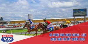 Cá Cược Đua Ngựa Bet66
