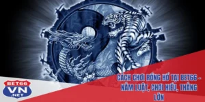 cách chơi rồng hổ