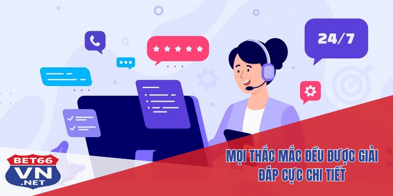 CSKH Bet66 3 Mọi thắc mắc đều được giải đáp cực chi tiết