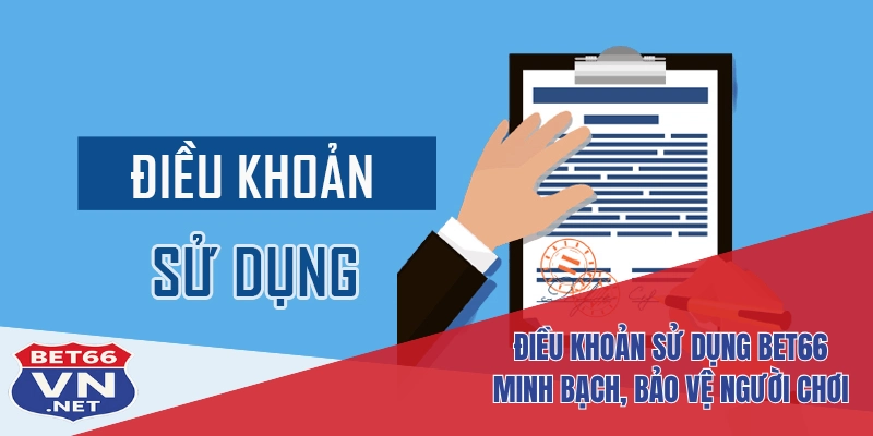 Điều Khoản Sử Dụng Bet66 1 Điều khoản sử dụng Bet66 minh bạch, bảo vệ người chơi
