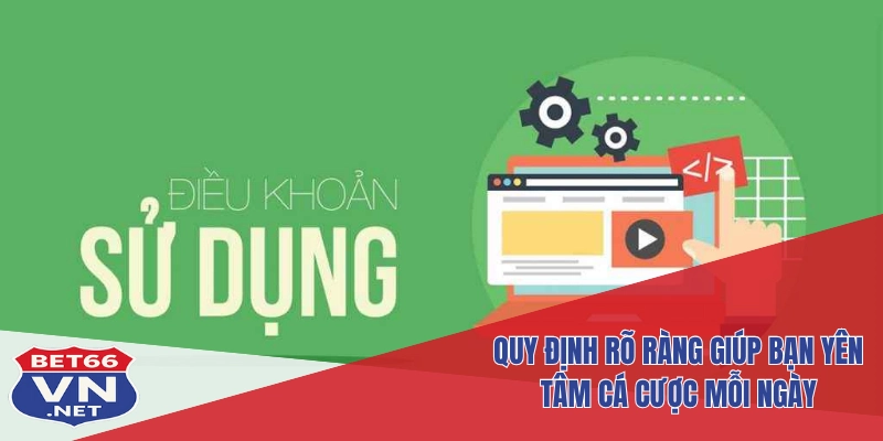 Điều Khoản Sử Dụng Bet66 2 Quy định rõ ràng giúp bạn yên tâm cá cược mỗi ngày