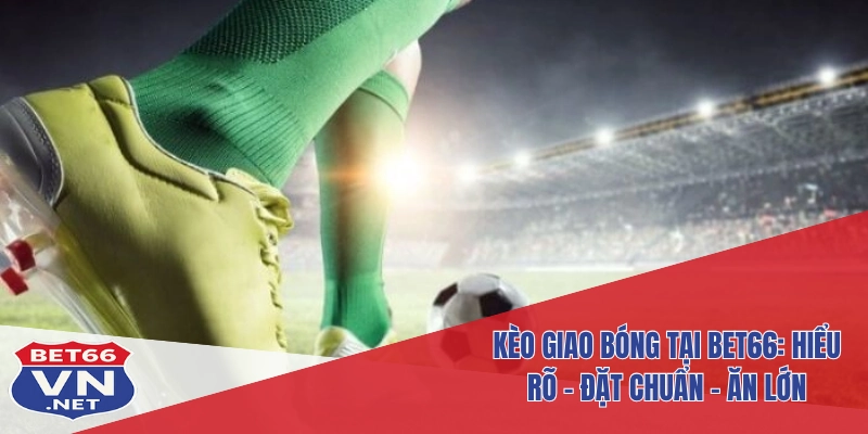 Kèo Giao Bóng