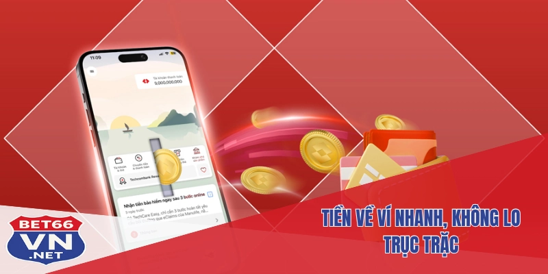 Rút Tiền Bet66 3 Tiền về ví nhanh, không lo trục trặc