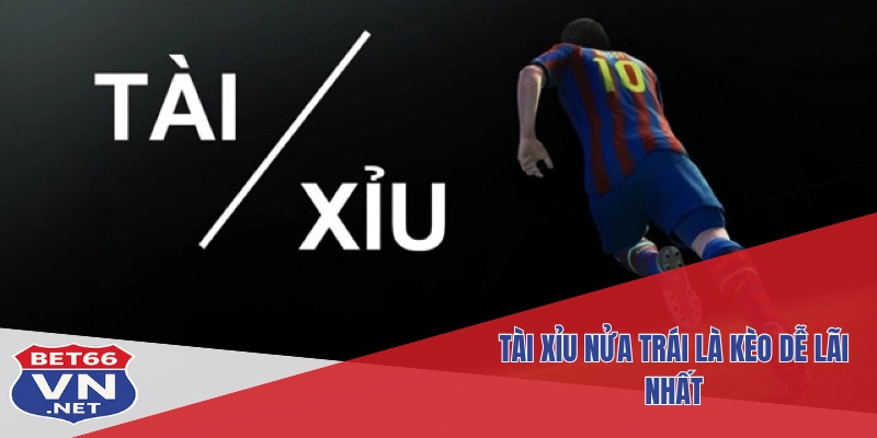 Cách Hiểu Kèo Tài Xỉu Nửa Trái - 0.5 Trong Cá Cược Bet66 2 Tài xỉu nửa trái là kèo dễ lãi nhất